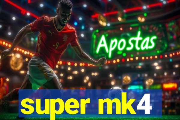super mk4